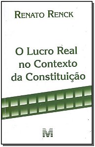 O Lucro Real No Contexto Constituição - 1 Ed./2018
