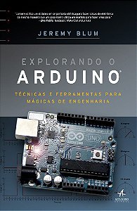 Explorando O Arduino Técnicas E Ferramentas Para Mágicas De Engenharia