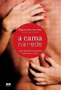 A Cama Na Rede: O Que Os Brasileiros Pensam Sobre Amor E Sexo O Que Os Brasileiros Pensam Sobre Amor E Sexo
