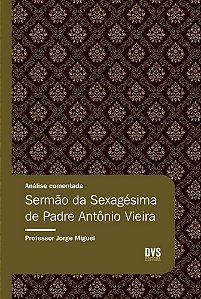 Análise Comentada - Sermão Da Sexagésima De Padre Antônio Vieira