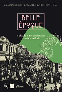 Belle Époque A Cidade E As Experiências Da Modernidade