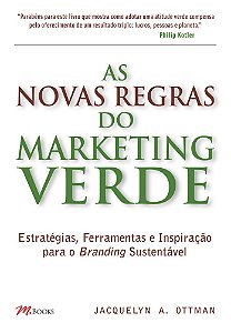 As Novas Regras Do Marketing Verde Estratégias, Ferramentas E Inspiração Para O Branding Sustentável