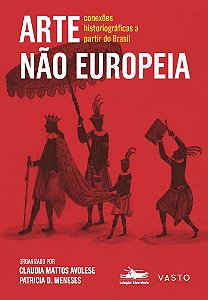 Arte Não Europeia Conexões Historiográficas A Partir Do Brasil