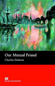 Our Mutual Friend - Macmillan Readers - Upper-Intermediate - New Edition