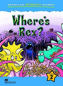 Where's Rex ? - Macmillan Children's Reader - Level 2
