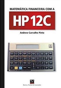 Matemática Financeira Com A Hp 12C - Sexta Edição