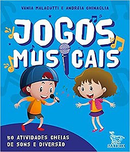 Jogos Musicais: 50 Atividades Cheias De Som E Diversão