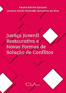 Justiça Juvenil Restaurativa E Novas Formas De Solução De Conflitos