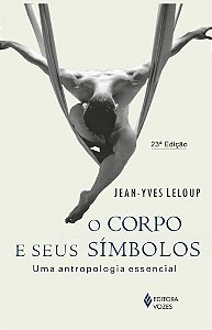 O Corpo E Seus Simbolos - 21ª Edição