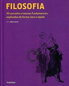 Filosofia - 50 Conceitos E Teorias Fundamentais Explicados De Forma Clara E Rápida
