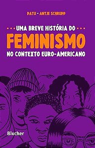 Uma Breve História Do Feminismo No Contexto Euro-Americano