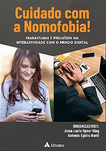 Cuidado Com A Nomofobia! Maravilhas E Prejuízos Na Interatividade Com O Mundo Digital