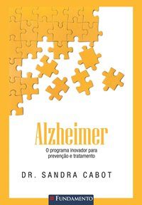 Alzheimer - O Programa Inovador Para Prevenção E Tratamento