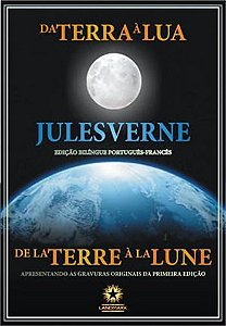 Da Terra À Lua - De La Terre A La Lune - Edição Bilíngue - Francês/Português - Capa Dura