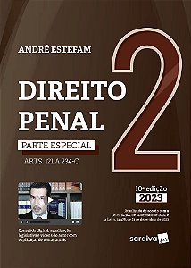 Direito Penal - Parte Especial (Arts 121 A 234-B) - Vol 2 - 10ª Edição 2023