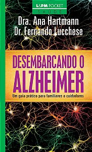 Desembarcando O Alzheimer: Um Guia Prático Para Familiares E Cuidadores