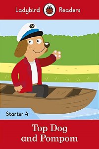 Top Dog And Pompom - Ladybird Readers - Starter Level 4 - Book With Downloadable Audio (US/UK)