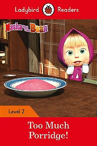 Masha And The Bear: Too Much Porridge! - Ladybird Readers - Level 2 - Book With Downloadable Audio (Us/UK)