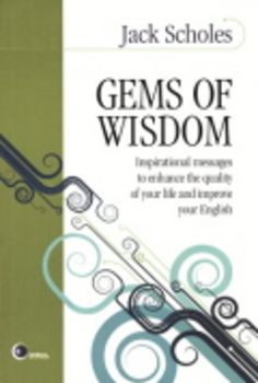 Gems Of Wisdom - Inspirational Messages To Enhance The Quality Of Your Life And Improve Your English