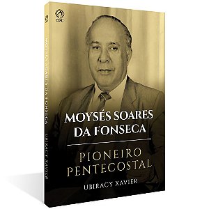 Moyses Soares Da Fonseca Pioneiro Pentecostal
