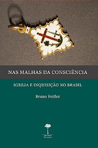 Nas Malhas Da Consciência Igreja E Inquisição No Brasil