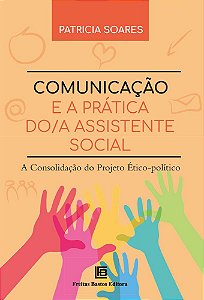 Comunicação E A Prática Do/a Assistente Social A Consolidação Do Projeto Ético-Político