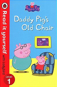 Peppa Pig - Daddy Pig´s Old Chair - Read It Yourself With Ladybird - Level 1