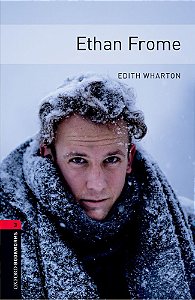 Ethan Frome - Oxford Bookworms Library - Level 3 - Third Edition