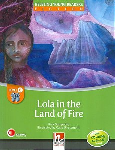 Lola In The Land Of Fire - Helbling Young Readers Fiction - Level E - Book With CD-ROM And Audio CD