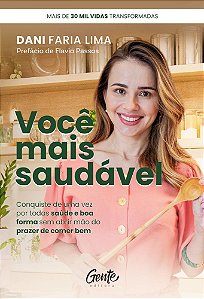 Você Mais Saudável O Método Capaz De Transformar A Sua Vida Com Receitas Saudáveis, Saborosas E Práticas