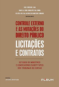 Controle Externo E As Mutações Do Direito Público: Licitações E Contratos Estudos De Ministros E Conselheiros Substitutos Dos Tribunais De Contas