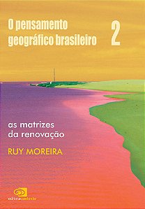 O Pensamento Geográfico Brasileiro - As Matrizes Da Renovação