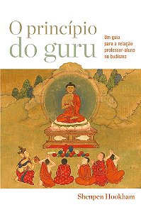 O Princípio Do Guru Um Guia Útil Para A Relação Professor-Aluno No Budismo