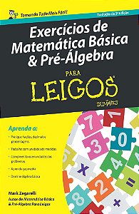 Exercícios De Matemática Básica E Pré-Álgebra Para Leigos – 2ª Ed.