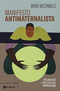 Manifesto Antimaternalista Psicanálise E Políticas Da Reprodução