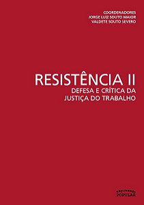 Resistencia II - Defesa E Critica Da Justiça Do Trabalho