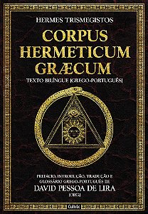 Corpus Hermeticum Græcum Prefácio, Introdução, Tradução E Glossário Grego-Português De David Pessoa De Lira