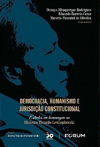 Democracia, Humanismo E Jurisdição Constitucional Estudos Em Homenagem Ao Ministro Ricardo Lewandowski