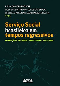 Serviço Social Brasileiro Em Tempos Regressivos Formação E Trabalho Profissional Em Debate