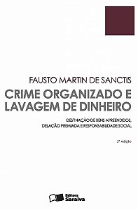 Crime Organizado E Lavagem De Dinheiro - 2ª Edição De 2015 Destinação De Bens Apreendidos, Delação Premiada E Responsabilidade Social