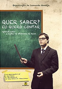 Quer Saber? Eu Quero Contar - Aprendizados E Lições Na Síndorme De Down