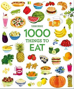 1000 Things To Eat - 1000 Pictures