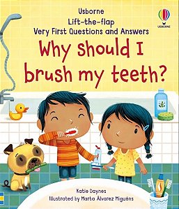 WHY Should I Brush MY Teeth? - Lift-The-Flap Very First Questions And Answers