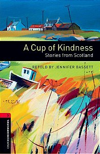 A Cup Of Kindness - Oxford Bookworms Library - Level 3 - Book With Audio - Third Edition