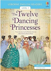 The Twelve Dancing Princesses - Usborne English Readers - Level 1 - Book With Activities And Free Audio