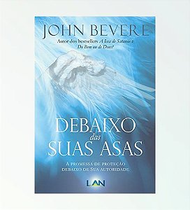 Debaixo das Suas Asas - John Bevere