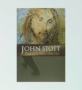 Por Que Sou Cristão - John Stott