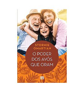 O Poder dos Avós que Oram - Stormie Omartian