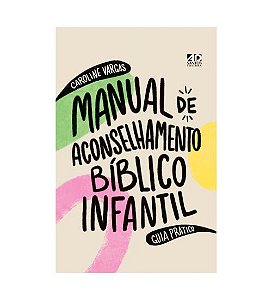 Manual de Aconselhamento Bíblico Infantil - Caroline Vargas