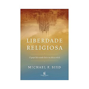 Liberdade religiosa Bird, Michael F.